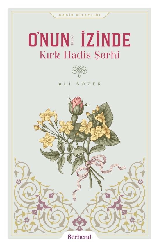 O'nun İzinde Kırk Hadis Şerhi - 1