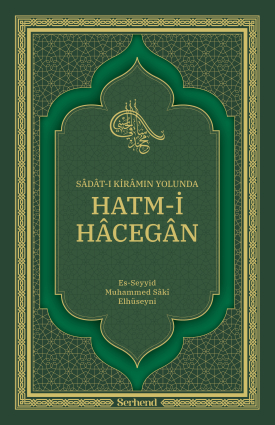 Sâdât-ı Kirâmın Yolunda Hatm-i Hâcegân (SERT KAPAK)