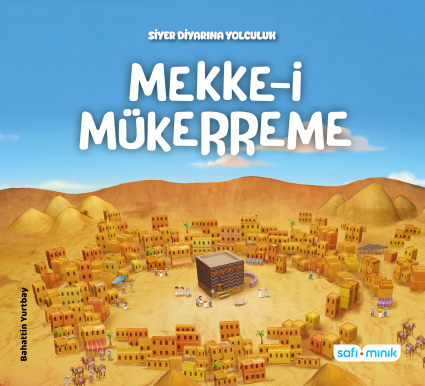 Siyer Diyarına Yolculuk - Mekke-i Mükerreme