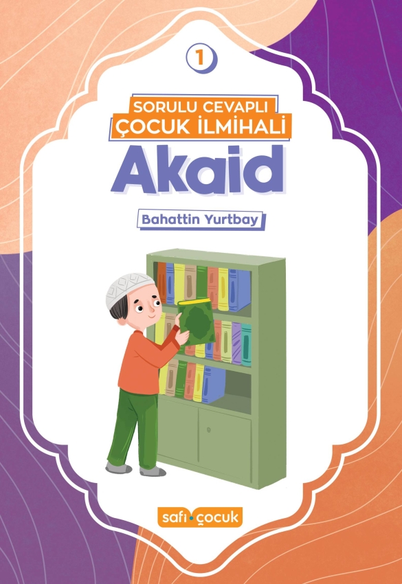 Sorulu Cevaplı Çocuk İlmihali - Akaid - 1