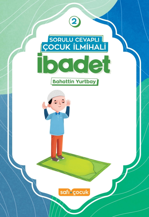 Sorulu Cevaplı Çocuk İlmihali - İbadet - 1