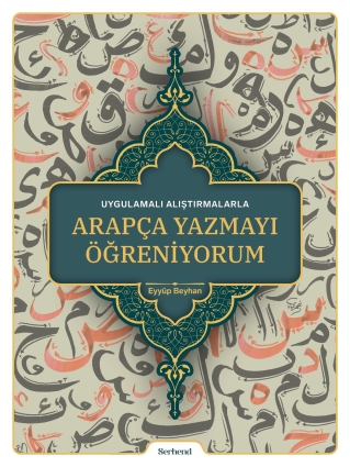 Uygulamalı Alıştırmalarla - Arapça Yazmayı Öğreniyorum